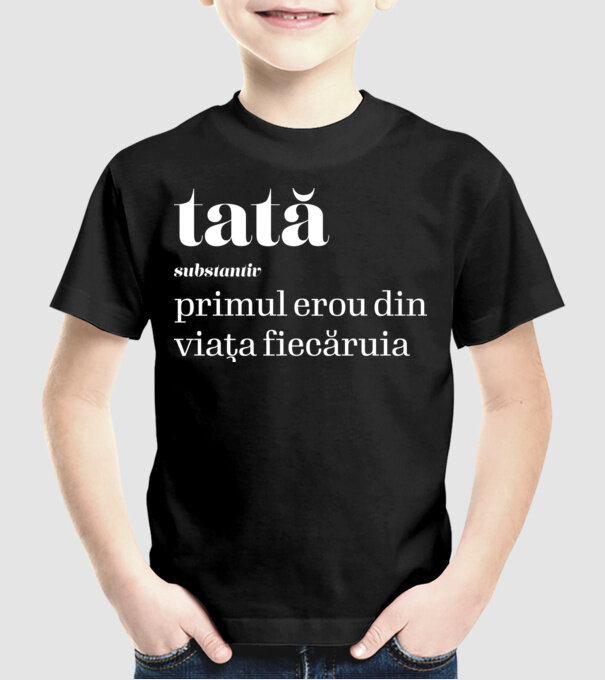 tată - substantiv - primul erou din viața fiecăruia model negru pe tricou