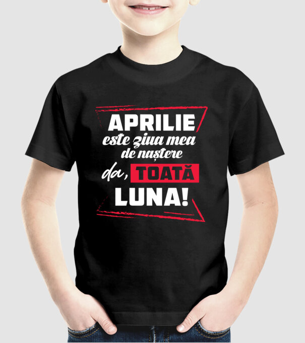 Toată luna APRILIE model negru pe tricou