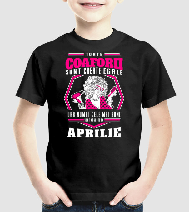 Toate coaforii sunt create egale dar numai cele mai bune sunt născuțe în aprilie model negru pe tricou