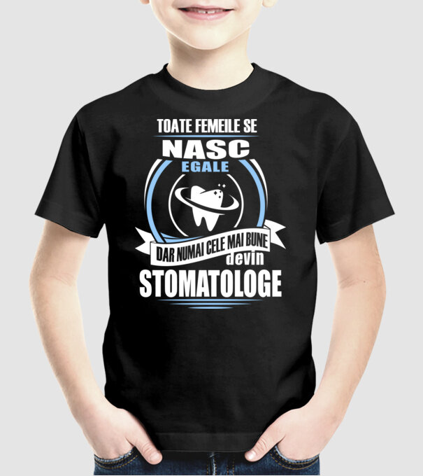 Toate femeile se nasc egale, dar numai cele mai bune devin stomatologe model negru pe tricou