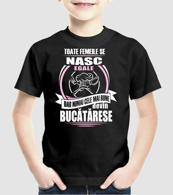 toate femeile se nasc egale, dar numai cele mai bune devin bucătărese model negru pe tricou