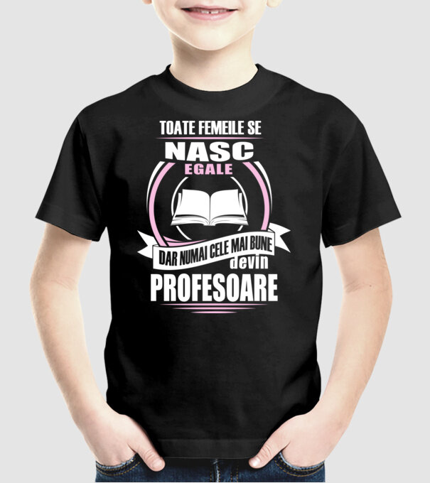 toate femeile se nasc egale, dar numai cele mai bune devin profesoare model negru pe tricou