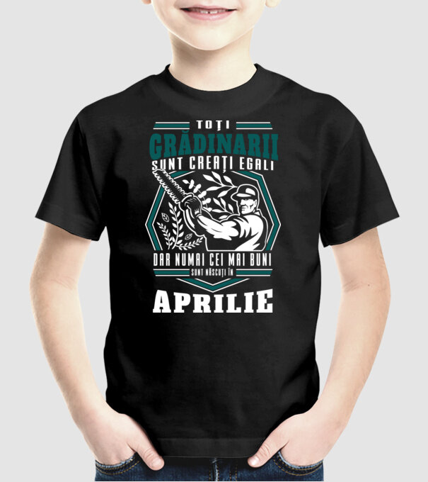 Toți grădinarii sunt creați egali, dar numai cei mai buni sunt născuți în aprilie. model negru pe tricou