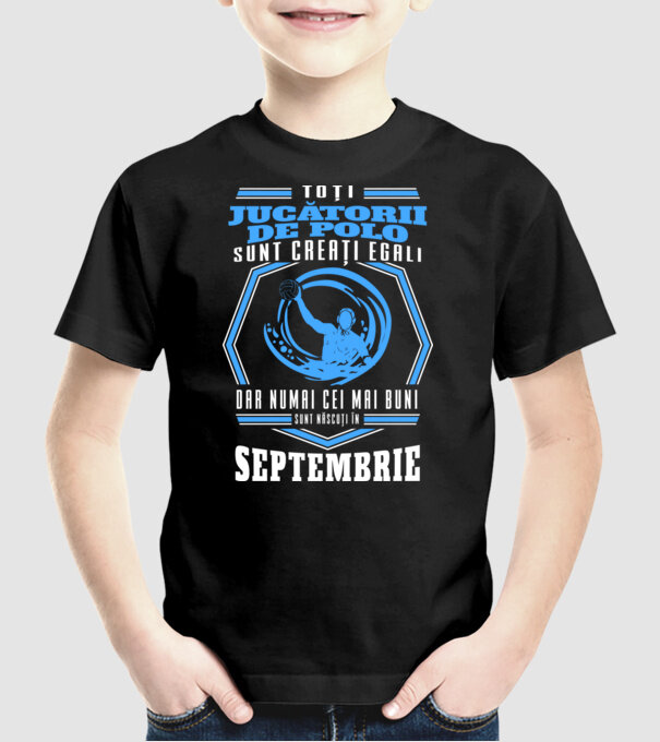 Toți jucătorii de polo sunt creați egali, dar numai cei mai buni sunt născuți în septembrie model negru pe tricou