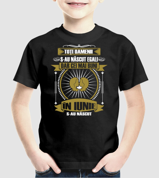 Toți oamenii s-au născut egali, dar cei mai buni s-au născut în iunie model negru pe tricou
