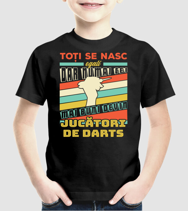 toți se nasc egali, dar numai cei mai buni devin jucători de darts model negru pe tricou