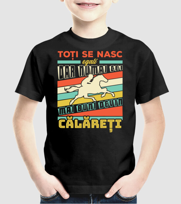 toți se nasc egali, dar numai cei mai buni devin călăreți model negru pe tricou