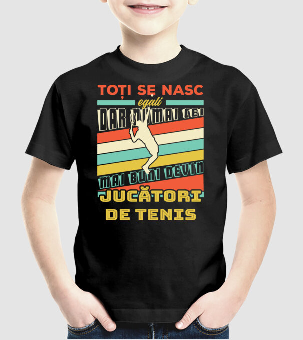 toți se nasc egali, dar numai cei mai buni devin jucători de tenis model negru pe tricou