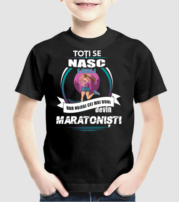 Toți se nasc egali, dar numai cei mai buni devin maratoniști model negru pe tricou