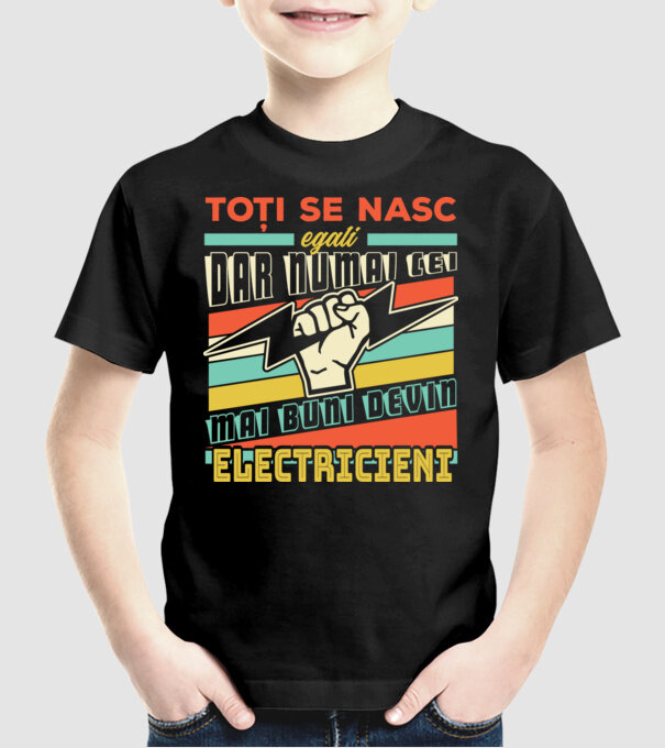 Toți se nasc egali, dar numai cei mai buni devin electricieni model negru pe tricou