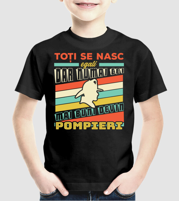 Toți se nasc egali, dar numai cei mai buni devin pompieri model negru pe tricou