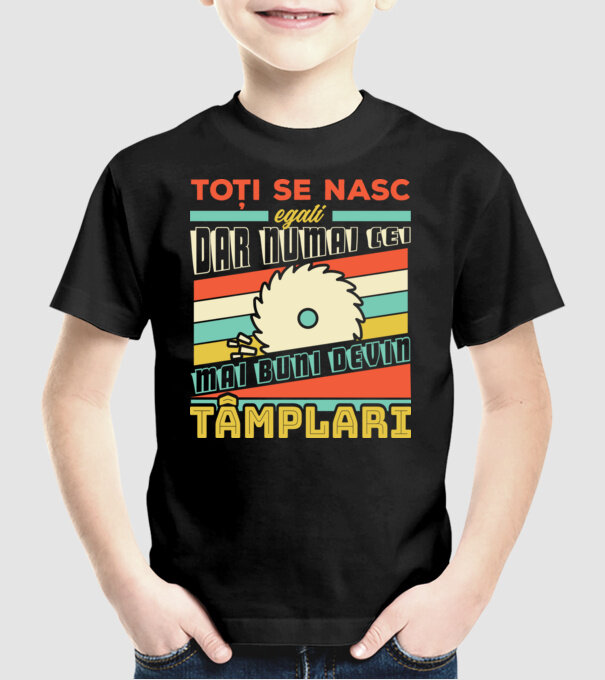 Toți se nasc egali, dar numai cei mai buni devin tâmplari model negru pe tricou