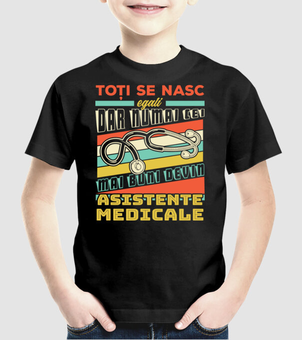 Toți se nasc egali, dar numai cei mai buni devin asistente medicale model negru pe tricou
