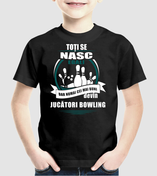 toți se nasc egali, dar numai cei mai buni devin jucători bowling model negru pe tricou