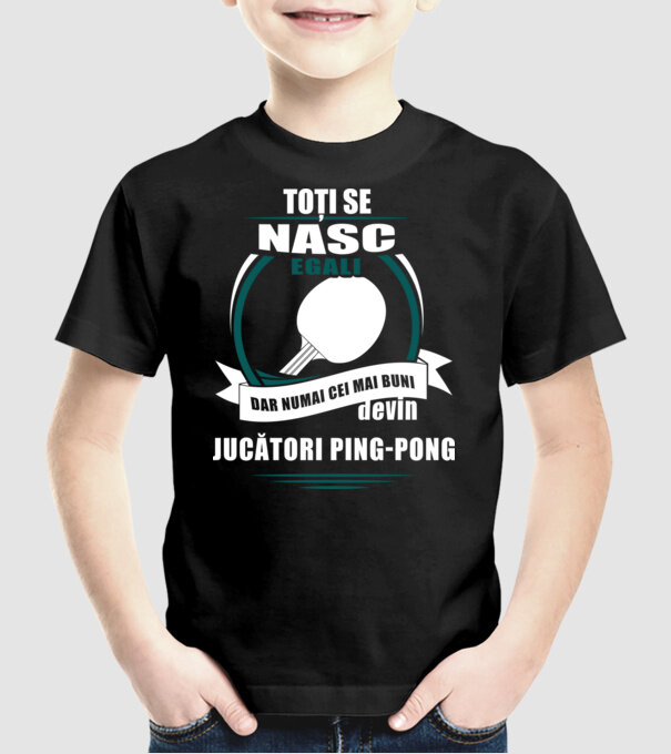 toți se nasc egali, dar numai cei mai buni devin jucători ping-pong model negru pe tricou