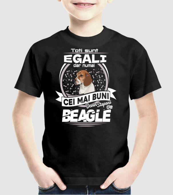 Toți sunt egali, dar numai cei mai buni devin stăpâni de Beagle lght model negru pe tricou