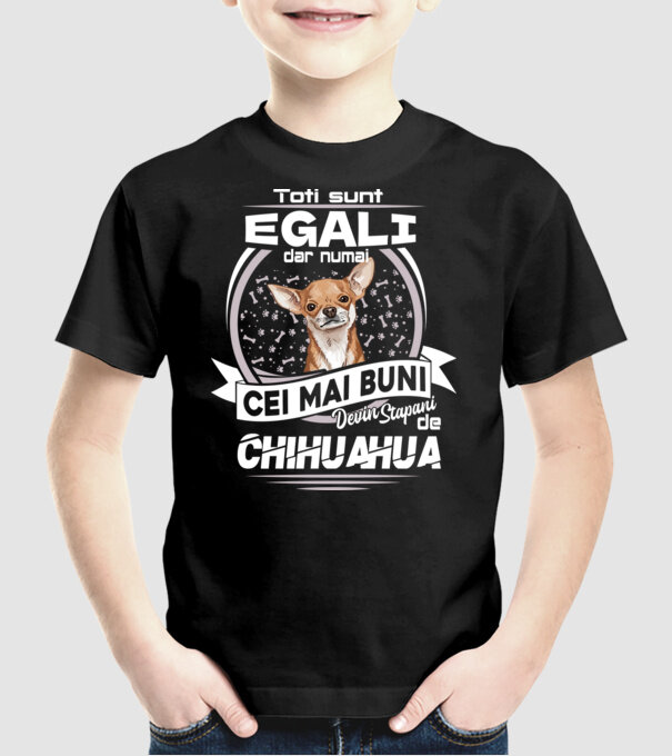 Toți sunt egali, dar numai cei mai buni devin stăpâni de chihuahua lght model negru pe tricou