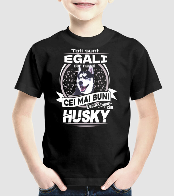 Toți sunt egali, dar numai cei mai buni devin stăpâni de husky lght model negru pe tricou