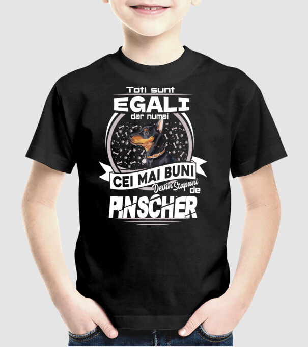 Toți sunt egali, dar numai cei mai buni devin stăpâni de pinscher lght model negru pe tricou