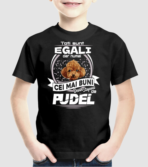 Toți sunt egali, dar numai cei mai buni devin stăpâni de pudel lght model negru pe tricou
