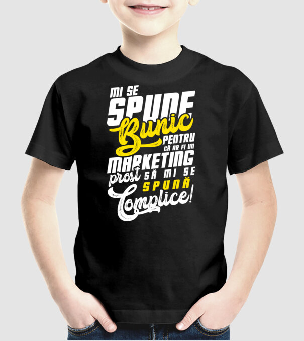 Mi se spune: bunic pentru că ar fi un marketing prost să mi se spună complice! model negru pe tricou