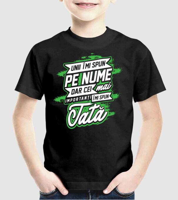 Unii îmi spun pe nume, dar cei mai importanți îmi spun tată model negru pe tricou