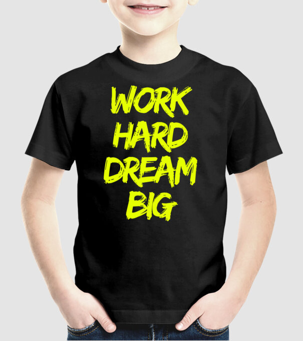 Work Hard Dream Big model negru pe tricou