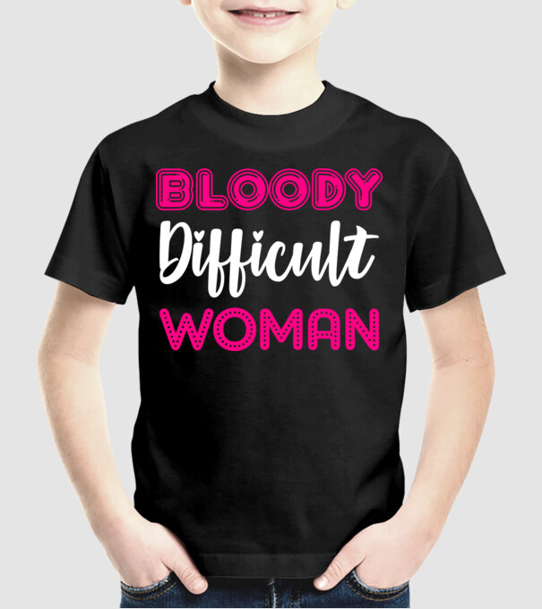 Bloody difficult woman model negru pe tricou