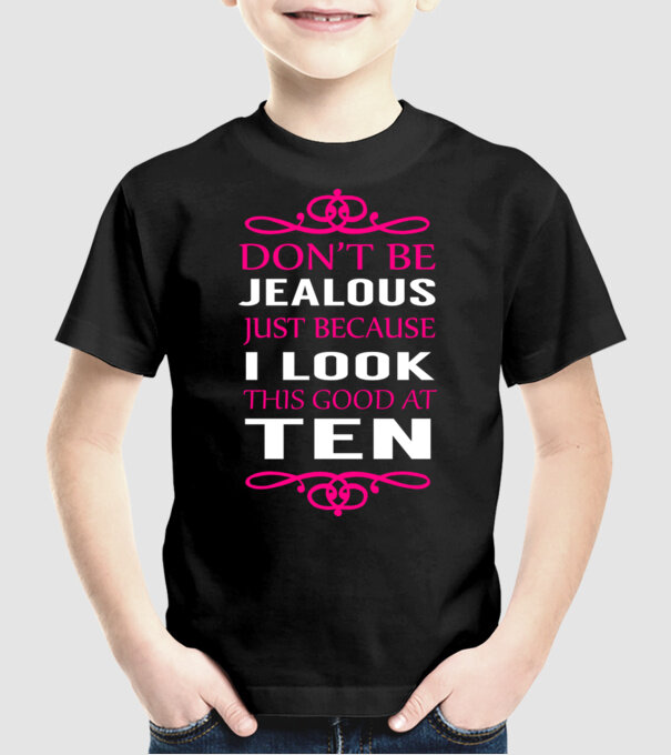 'Don''t be jealous - 10' model negru pe tricou