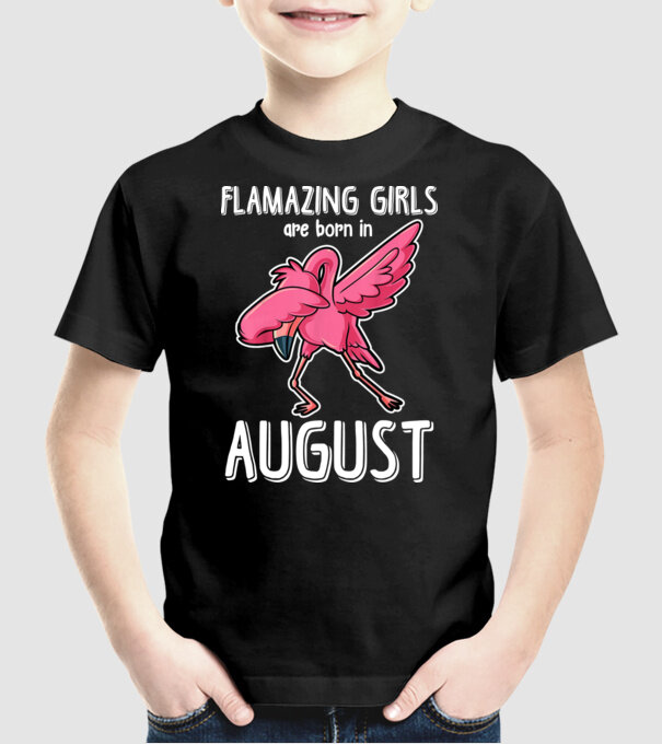 Flamazing girls are born in august model negru pe tricou