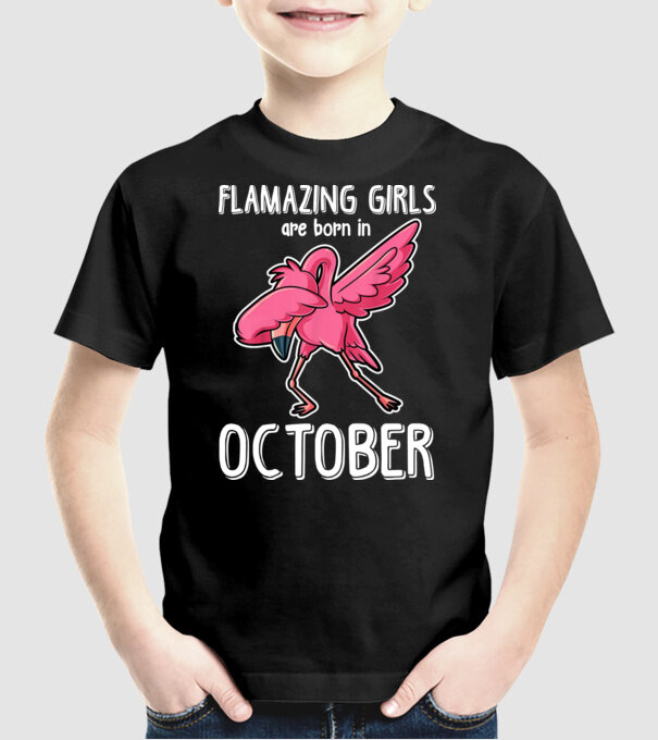 Flamazing girls are born in october model negru pe tricou