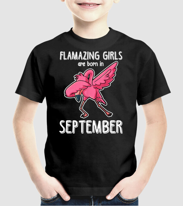 Flamazing girls are born in september model negru pe tricou