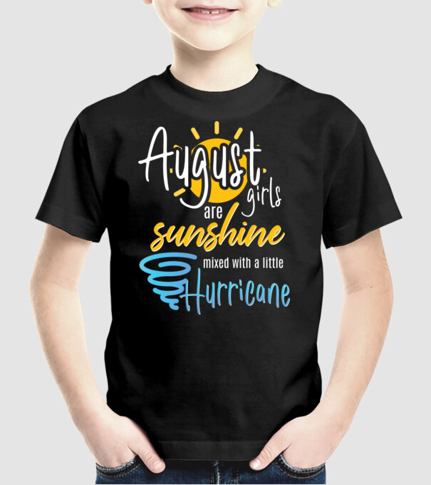 August Girls are Sunshine mixed with a little Hurricane model negru pe tricou