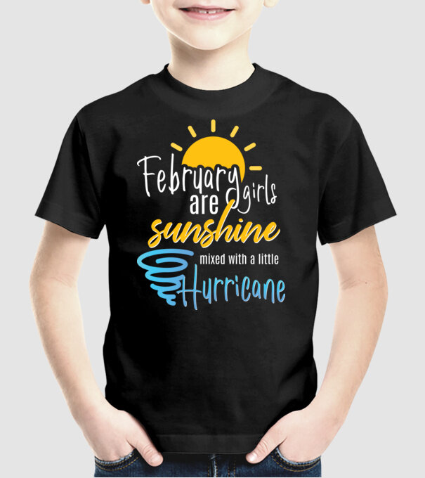February Girls are Sunshine mixed with a little Hurricane model negru pe tricou