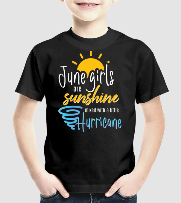 June Girls are Sunshine mixed with a little Hurricane model negru pe tricou