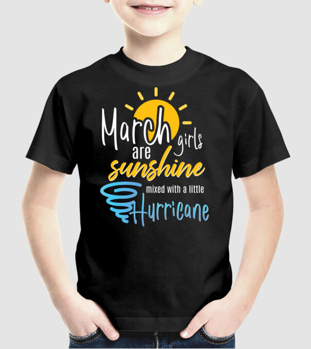 March Girls are Sunshine mixed with a little Hurricane model negru pe tricou