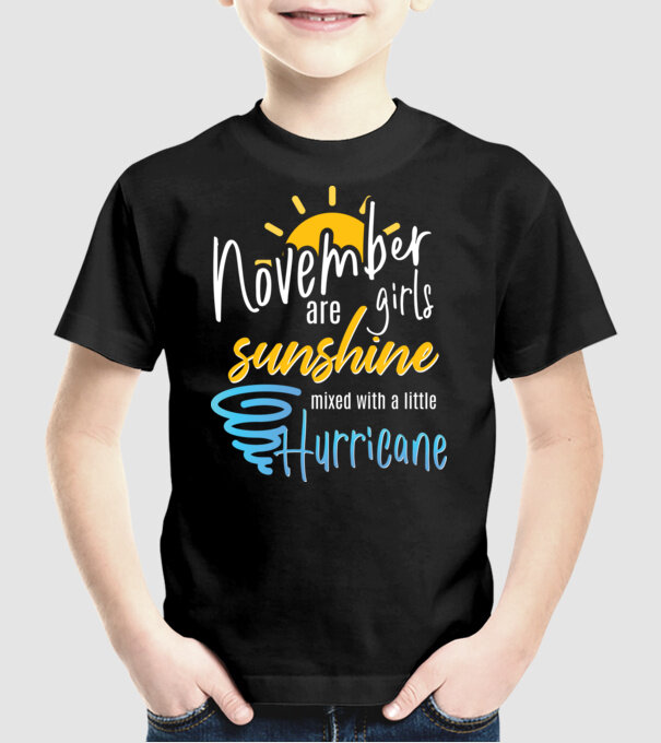 November Girls are Sunshine mixed with a little Hurricane model negru pe tricou