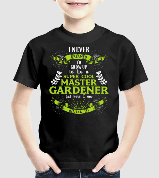 I never dreamed gardener drk model negru pe tricou