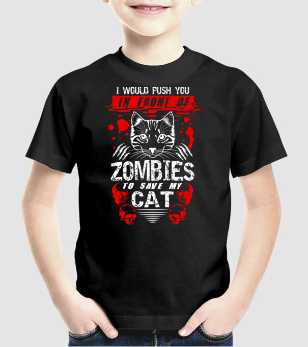 I would push you in front of zombies to save my cat model negru pe tricou