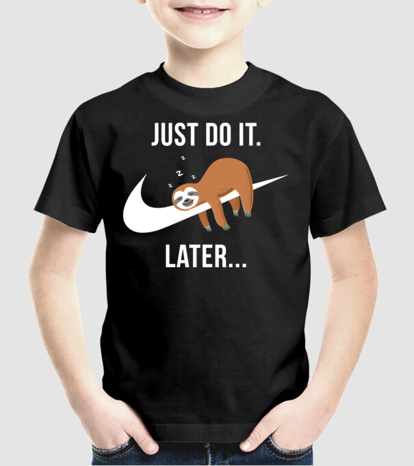 Just do it later sloth model negru pe tricou
