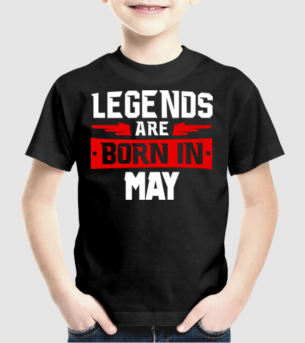 Legends are born in May model negru pe tricou