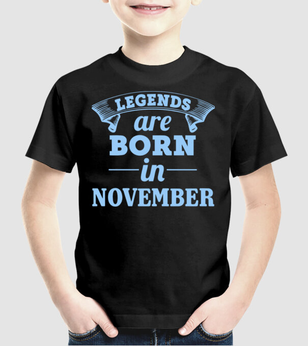 Legends are born in November model negru pe tricou
