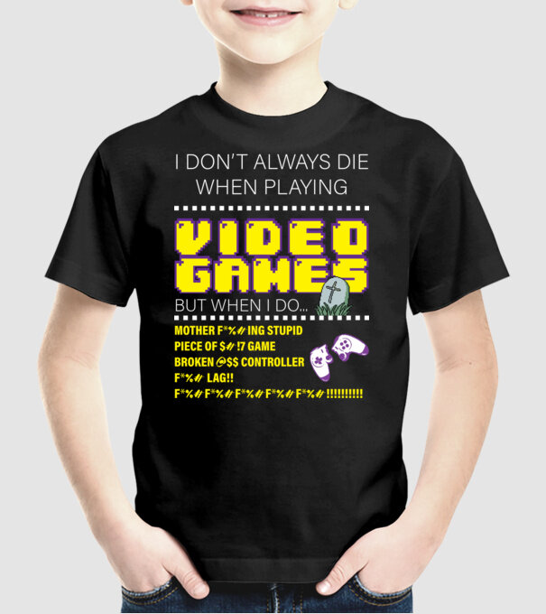 I don't always die when playing video games model negru pe tricou