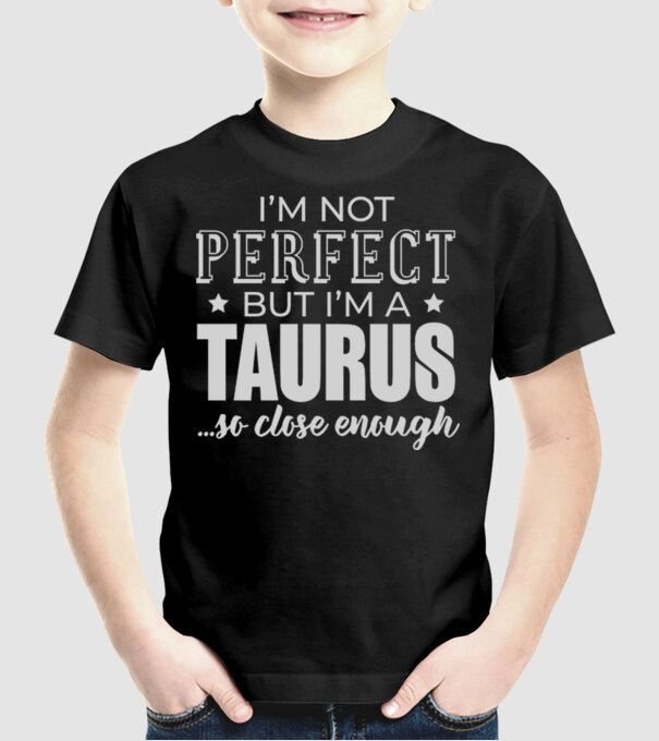 Not perfect, but TAURUS model negru pe tricou