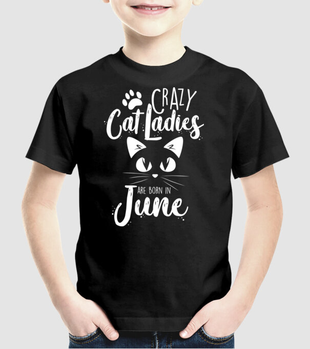 Crazy Cat Ladies are born in June model negru pe tricou