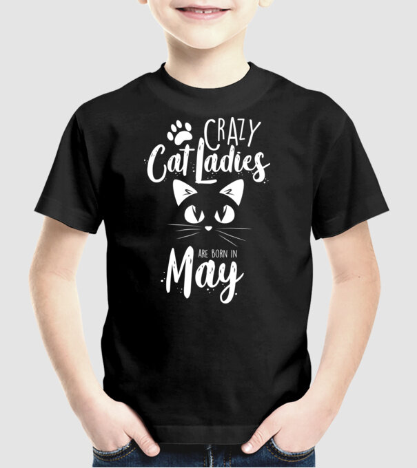 Crazy Cat Ladies are born in May model negru pe tricou