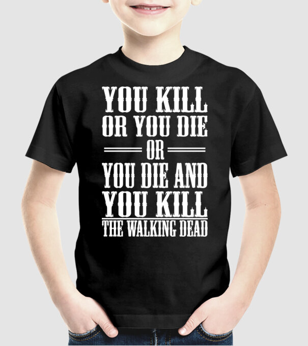 you kill or you die or model negru pe tricou