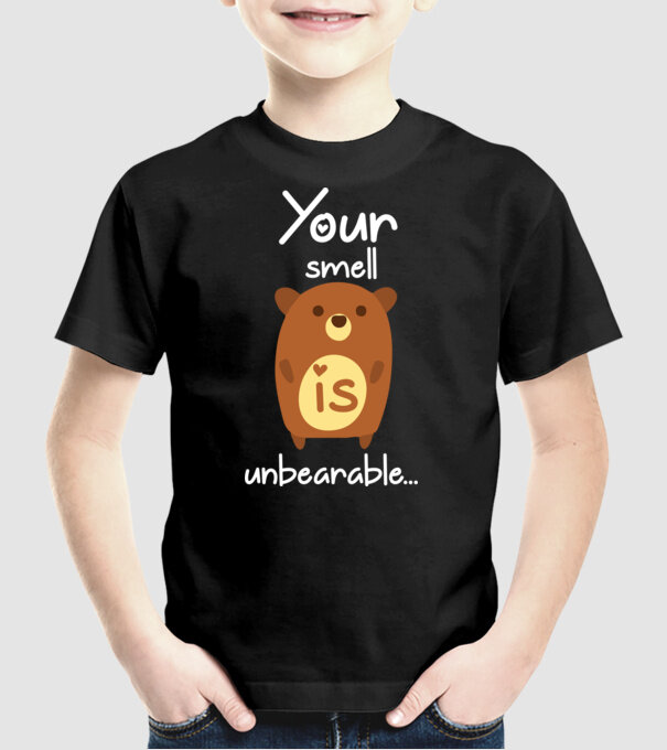 Your smell is un-bear-able.. model negru pe tricou