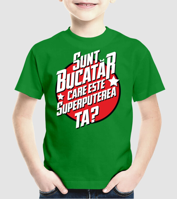sunt bucătar, care este superputerea ta? model verde pe tricou