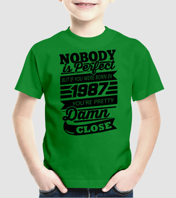 Nobody is perfect - Born in 1987 model verde pe tricou